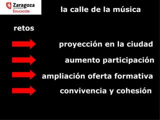 la calle de la música ampliación oferta formativa aumento participación proyección en la ciudad retos convivencia y cohesión 