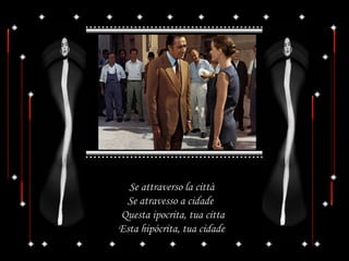 Se attraverso la città
Se atravesso a cidade
Questa ipocrita, tua citta
Esta hipócrita, tua cidade
 