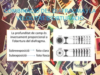 COMBINACIÓ DEL DIAFRAGMA I LA
VELOCITAT D’OBTURACIÓ
La profunditat de camp és
inversament proporcional a
l’obertura del diafragma.
Sobreexposició foto clara
Subexposició foto fosca
 