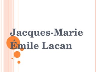Jacques-Marie Émile Lacan  