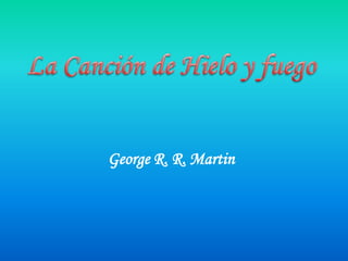 George R. R. Martin
 