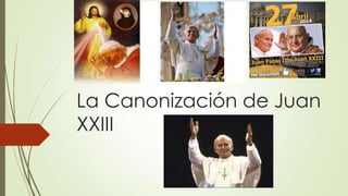 La Canonización de Juan
XXIII
 