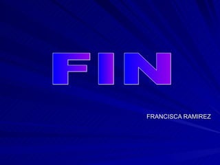 FRANCISCA RAMIREZ FIN 