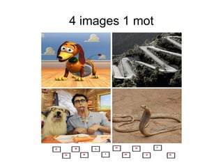 4 images 1 mot
 