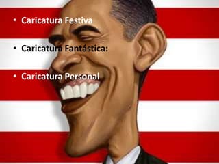 • Caricatura Festiva

• Caricatura Fantástica:

• Caricatura Personal
 