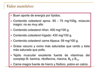 Valor nutritivo:Buen aporte de energía por lípidos.