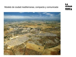 Modelo de ciudad mediterranea, compacta y comunicada 