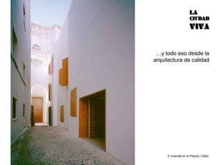 5 vivienda en el Pópulo, Cádiz … y todo eso desde la arquitectura de calidad 