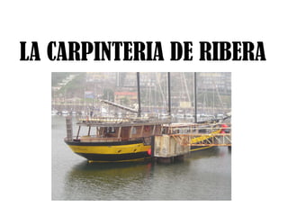 LA CARPINTERIA DE RIBERA 