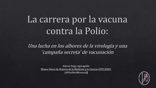 Adrian Hugo Aginagalde
Museo Vasco de Historia de la Medicina y la Ciencia (UPV/EHU)
(@HistMedMuseum)
 