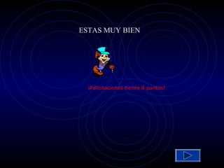 ESTAS MUY BIEN




  ¡Felicitaciones tienes 8 puntos!
 