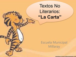 Textos No 
Literarios: 
“La Carta” 
Escuela Municipal 
Millaray 
 