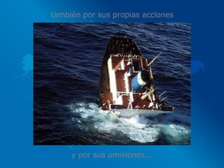 también por sus propias acciones y por sus omisiones... 