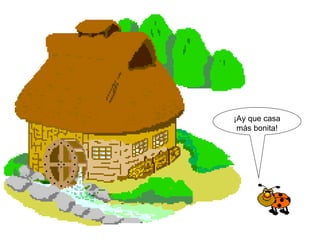 ¡Ay que casa más bonita!