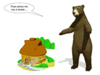 Pues ahora me voy a sentar....