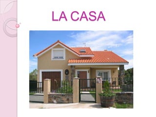 LA CASA
 
