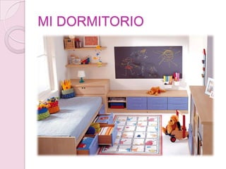 MI DORMITORIO
 