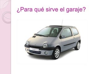 ¿Para qué sirve el garaje?