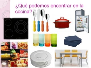 ¿Qué podemos encontrar en la
cocina?