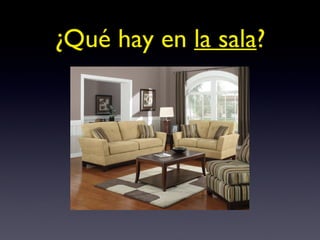 ¿Qué hay en  la sala ? 
