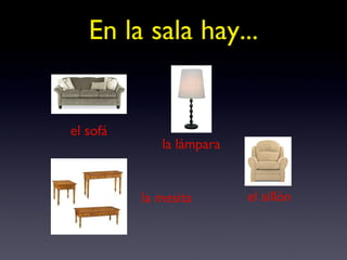 En la sala hay... el sillón la lámpara el sofá la mesita 