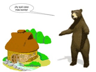 ¡Ay qué casa
más bonita!