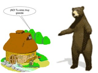 ¡NO! Tu eres muy
grande