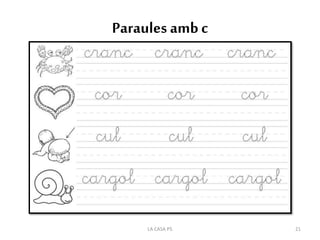 Paraules amb c
21LA CASA P5
 