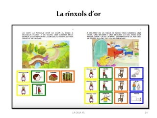 La rínxols d’or
24LA CASA P5
 