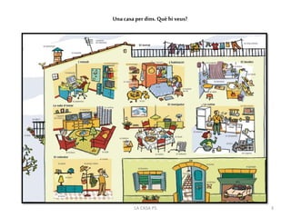 Una casa perdins. Què hi veus?
3LA CASA P5
 