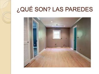 ¿QUÉ SON? LAS PAREDES