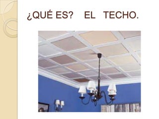 ¿QUÉ ES? EL TECHO.