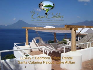 Luxury 5 Bedroom Estate Rental  Santa CatarinaPalopó, Lake Atitlan 