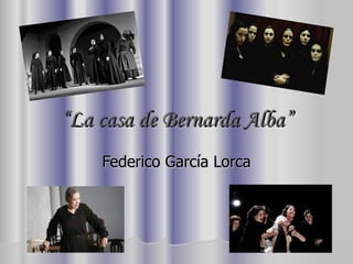 “ La casa de Bernarda Alba” Federico García Lorca 