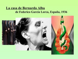 La casa de Bernarda Alba
     de Federico García Lorca, España, 1936
 