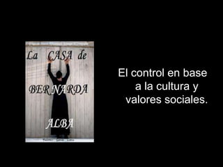 El control en base
    a la cultura y
 valores sociales.
 