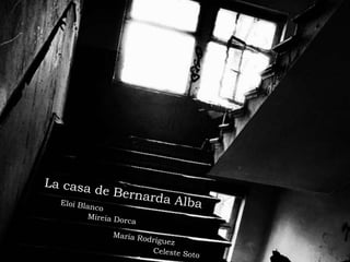 EL TEATRO DE LORCA
- LA CASA DE BERNARDA ALBA -
 