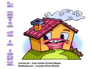 Cuento de : Juan Carlos Arriaza Mayas 
Realizado por : Lourdes Elvira Muñoz 
 
