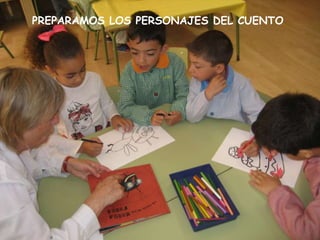 PREPARAMOS LOS PERSONAJES DEL CUENTO