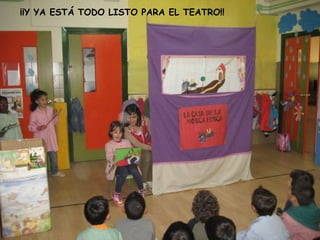 ¡¡Y YA ESTÁ TODO LISTO PARA EL TEATRO!!