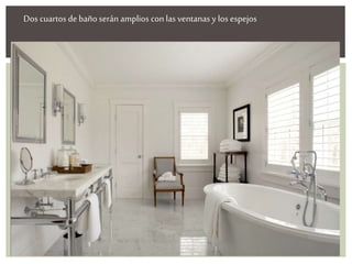 Dos cuartos de baño serán amplios con las ventanas y los espejos
 