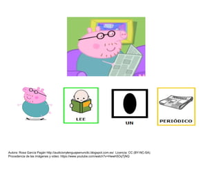 Autora: Rosa García Pagán http://audicionylenguajeenunclic.blogspot.com.es/ Licencia: CC (BY-NC-SA)
Procedencia de las imágenes y video: https://www.youtube.com/watch?v=Hwwh5OqTjNQ
 