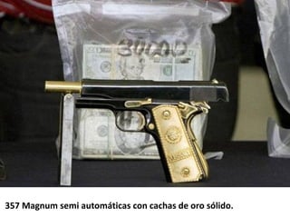 357 Magnum semi automáticas con cachas de oro sólido.
 