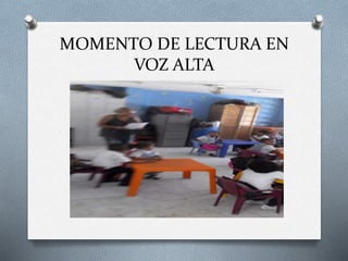 MOMENTO DE LECTURA EN
VOZ ALTA