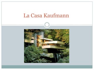 La Casa Kaufmann
 