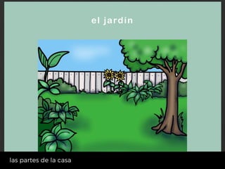 el jardín
 