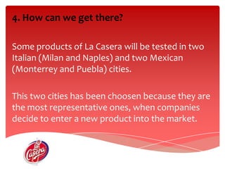 Refrescoslemon, orange and coke flavour3. Who are the customers?TARGET:Men and womenAge between  18 to 50 yearsoldBelonging to the middle class