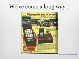 We've come a long way... Photo credit:  turkeychick  (Flickr) 