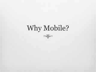 Why Mobile? 