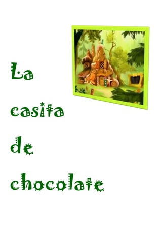 La
casita
de
chocolate
 